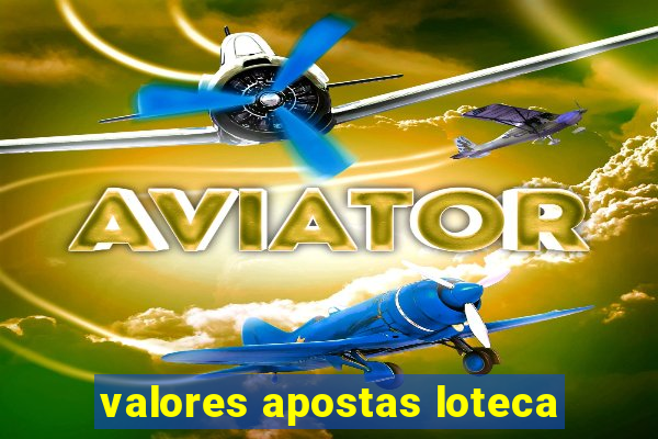 valores apostas loteca